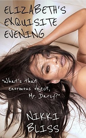 Read Elizabeth's Exquisite Evening: A Pride and Prejudice Sexy Variation - Nikki Bliss file in PDF