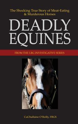 Full Download Deadly Equines: The Shocking True Story of Meat-Eating and Murderous Horses - CuChullaine O'Reilly | ePub