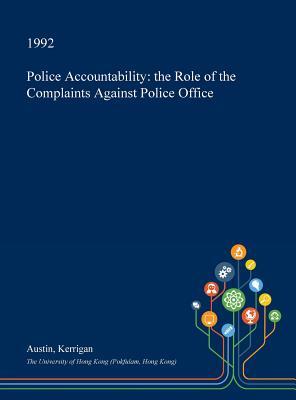 Download Police Accountability: The Role of the Complaints Against Police Office - Austin Kerrigan file in PDF