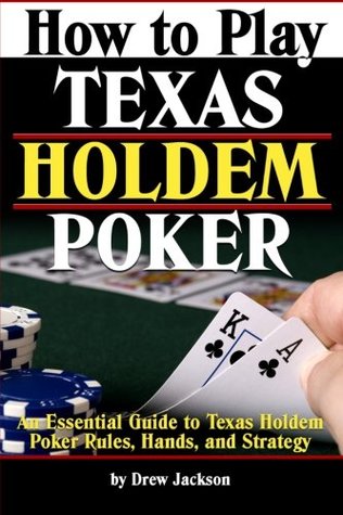Read Online How to Play Texas Holdem Poker: An Essential Guide to Texas Holdem Poker Rules, Hands, and Strategy - Drew Jackson file in ePub