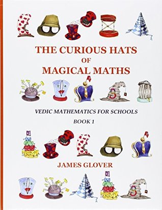 Read Online The Curious Hats of Magical Maths: Vedic Mathematics for Schools Book 1 - James Glover file in ePub