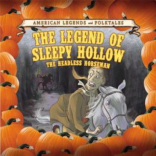 Read Online The Legend of Sleepy Hollow: The Headless Horseman - Cathleen Small file in PDF