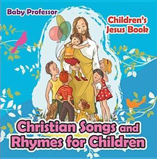 Full Download Christian Songs and Rhymes for Children - Children's Jesus Book - Baby Professor file in PDF