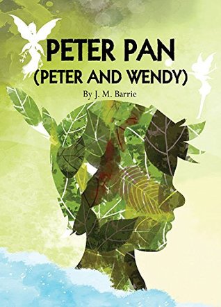 Read PETER PAN : Peter and Wendy By J. M. Barrie (with Illustrations by BonaBooks) - J.M. Barrie file in PDF
