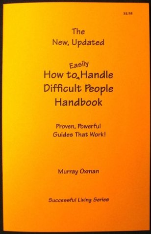 Read The New, Updated How to Easily Handle Difficult People Handbook (Successful Living) - Murray Oxman file in ePub
