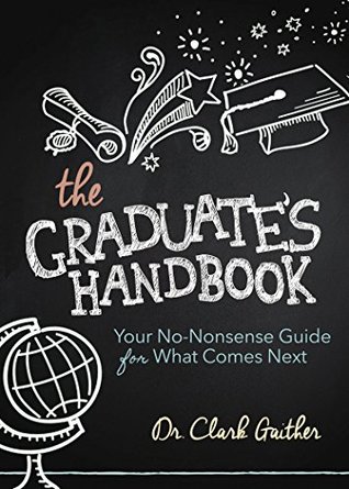 Read The Graduate's Handbook: Your No-Nonsense Guide for What Comes Next - Clark Gaither | ePub