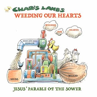 Download Weeding Our Hearts: Jesus' Parable of the Sower (Charis Lambs Book 4) - Charis Lambs | ePub
