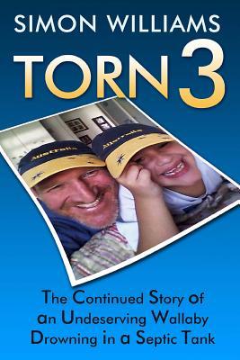 Read Torn 3: The Continued Story of an Undeserving Wallaby Drowning in a Septic Tank - Simon Williams | PDF