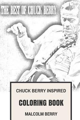 Read Chuck Berry Inspired Coloring Book: Rip Father of Rock and Roll and Pioneer of the Music That Changed the World Adult Coloring Book - Malcolm Berry | PDF