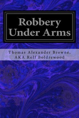 Download Robbery Under Arms: A Story of Life and Adventure in the Bush and in the Goldfields of Australia - Thomas Alexander Browne file in PDF