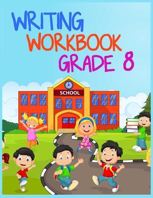 Read Online Writing Workbook Grade 8: 8.5 X 11, 108 Lined Pages (Diary, Notebook, Journal, Workbook) -  file in ePub