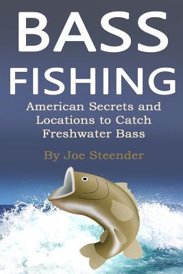 Read Bass Fishing: Guide to Catching More Bass Fish 2 in 1 - Joe Steender | ePub