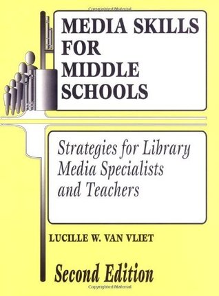 Full Download Media Skills for Middle Schools: Strategies for Library Media Specialists and Teachers (Library and Information Problem-Solving Skills Series) - Lucille W Vliet | ePub