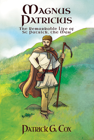 Read Magnus Patricius: The remarkable life of St Patrick, the man - Patrick G. Cox | ePub