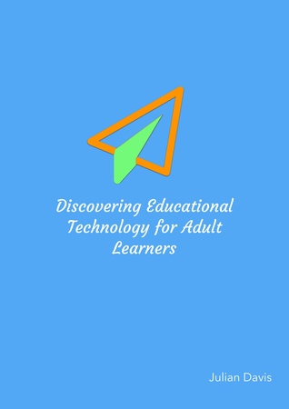 Read Discovering Educational Technology for Adult Learners - Julian Davis | ePub