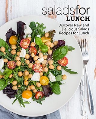 Full Download Salads for Lunch: Discover New and Delicious Salad Recipes for Lunch - BookSumo Press file in PDF