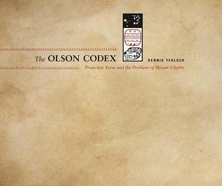 Read Online The Olson Codex: Projective Verse and the Problem of Mayan Glyphs - Dennis Tedlock file in PDF