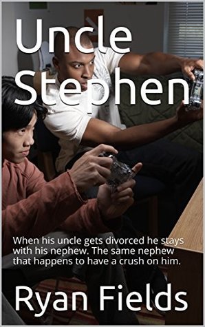Download Uncle Stephen: When his uncle gets divorced he stays with his nephew. The same nephew that happens to have a crush on him. - Ryan Fields | ePub