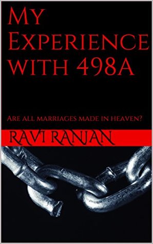 Read My Experience with 498A: Are all marriages made in heaven? - Ravi Ranjan file in ePub