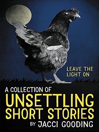 Download A Collection of Unsettling Short Stories: Leave The Light On - Jacci Gooding | ePub