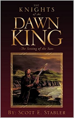 Read Online The Knights of the Dawn King: The Setting of the Sun - Scott E. Stabler file in ePub