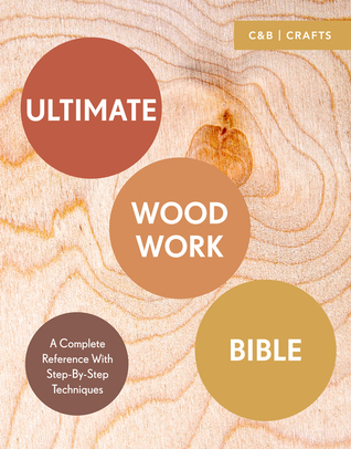 Read Online Ultimate Woodwork Bible: A Complete Reference with Step-by-Step Techniques - Phil Davy file in PDF