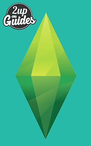 Read Online The Sims 3 Strategy Guide & Game Walkthrough – Cheats, Tips, Tricks, AND MORE! - 1UP Guides | ePub