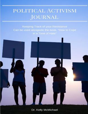 Full Download Political Activism Journal: Keeping Track of Your Resistance - Dr Kelly McMichael file in PDF