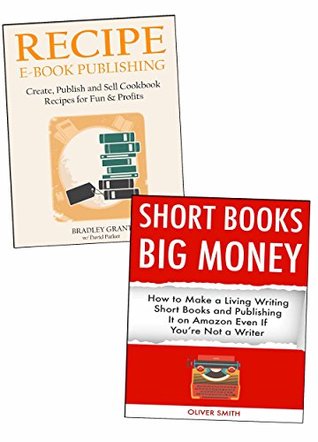 Read Online Self-Publishing Short eBooks on Amazon: Recipe Books & Short Books Publishing Blueprints - Bradley Grant | ePub