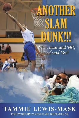 Full Download Another Slam Dunk!!!: When Man Said No, God Said Yes!! - Tammie Lewis-Mask | ePub