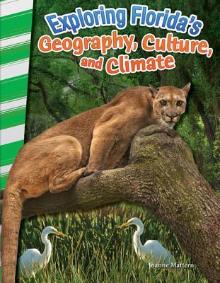 Read Online Exploring Florida's Geography, Culture, and Climate (Florida) - Joanne Mattern | PDF