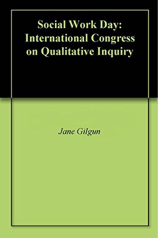 Read Online Social Work Day: International Congress on Qualitative Inquiry - Jane F. Gilgun | ePub