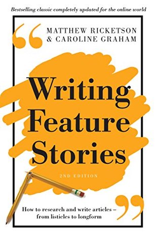 Read Online Writing Feature Stories: How to research and write articles - from listicles to longform - Matthew Ricketson | PDF