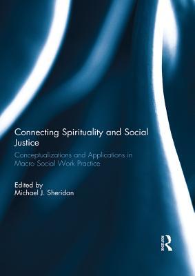 Read Connecting Spirituality and Social Justice: Conceptualizations and Applications in Macro Social Work Practice - Michael J. Sheridan file in ePub