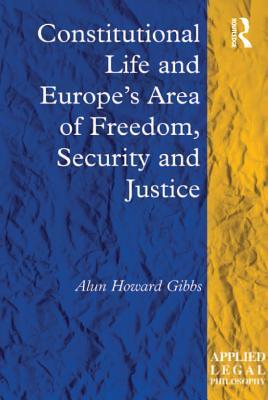 Download Constitutional Life and Europe's Area of Freedom, Security and Justice - Alun Howard Gibbs MR file in ePub