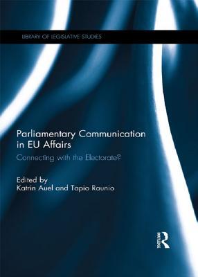 Read Parliamentary Communication in Eu Affairs: Connecting with the Electorate? - Katrin Auel | ePub