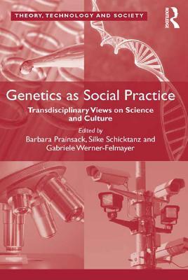Full Download Genetics as Social Practice: Transdisciplinary Views on Science and Culture - Barbara Prainsack | ePub