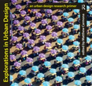 Read Online Explorations in Urban Design: An Urban Design Research Primer - Matthew Carmona file in PDF
