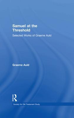 Read Samuel at the Threshold: Selected Works of Graeme Auld - Graeme Auld | ePub