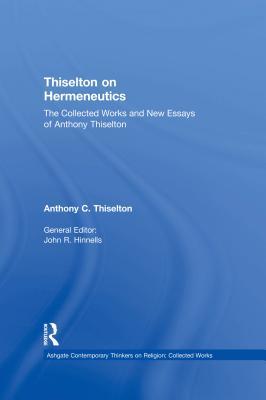 Read Thiselton on Hermeneutics: The Collected Works and New Essays of Anthony Thiselton - Anthony C Thiselton | ePub