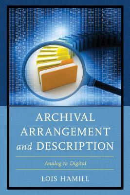 Download Archival Arrangement and Description: Analog to Digital - Lois Hamill | PDF