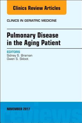 Read Pulmonary Disease in the Aging Patient, an Issue of Clinics in Geriatric Medicine, E-Book - Sidney S Braman file in ePub