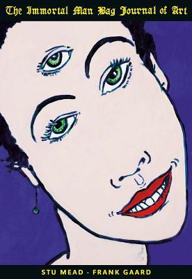 Read Stu Mead and Frank Gaard: The Immortal Man Bag Journal of Art - Stu Mead file in ePub