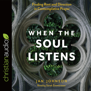 Read When the Soul Listens: Finding Rest and Direction in Contemplative Prayer - Jan Johnson | PDF
