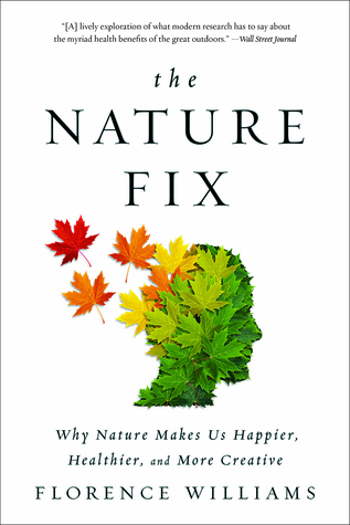 Download The Nature Fix: Why Nature Makes Us Happier, Healthier, and More Creative - Florence Williams | ePub