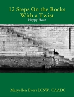 Read 12 Steps On the Rocks With A Twist: Happy Hour - Maryellen Evers file in PDF