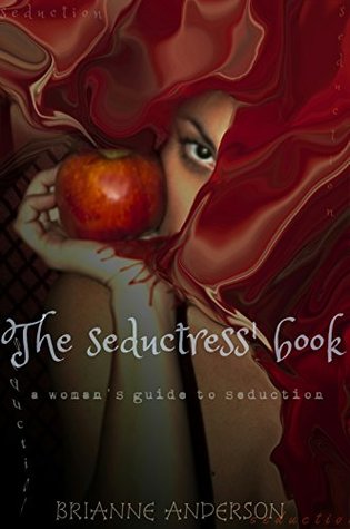 Read Online The seductress' book: A woman's guide to seduction - Brianne Anderson | PDF