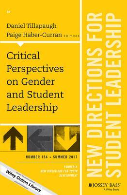 Read Online Critical Perspectives on Gender and Student Leadership: New Directions for Student Leadership, Number 154 - Daniel Tillapaugh | ePub
