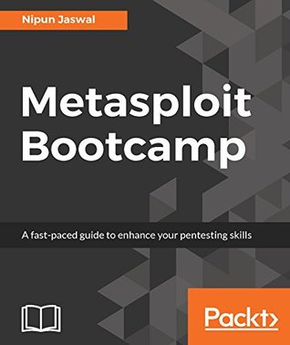 Read Online Metasploit Bootcamp: The fastest way to learn Metasploit - Nipun Jaswal | PDF