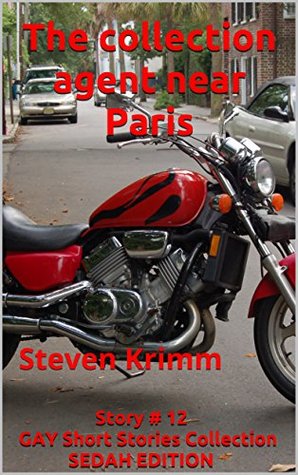 Download The collection agent near Paris: Steven Krimm (GAY Short Stories Collection Book 12) - Steven Krimm | PDF